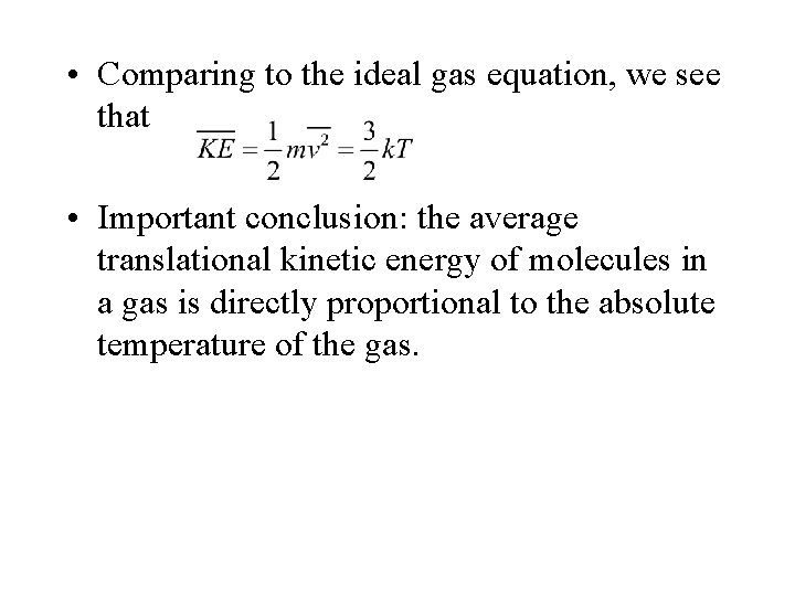  • Comparing to the ideal gas equation, we see that • Important conclusion: