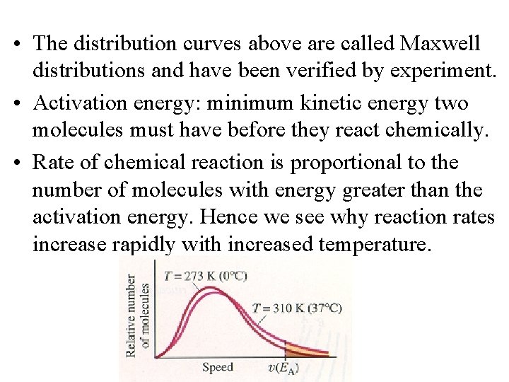  • The distribution curves above are called Maxwell distributions and have been verified