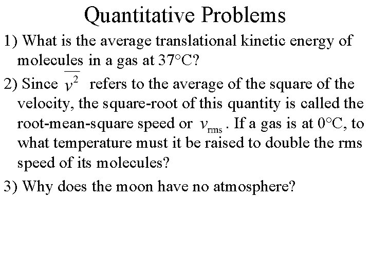 Quantitative Problems 1) What is the average translational kinetic energy of molecules in a