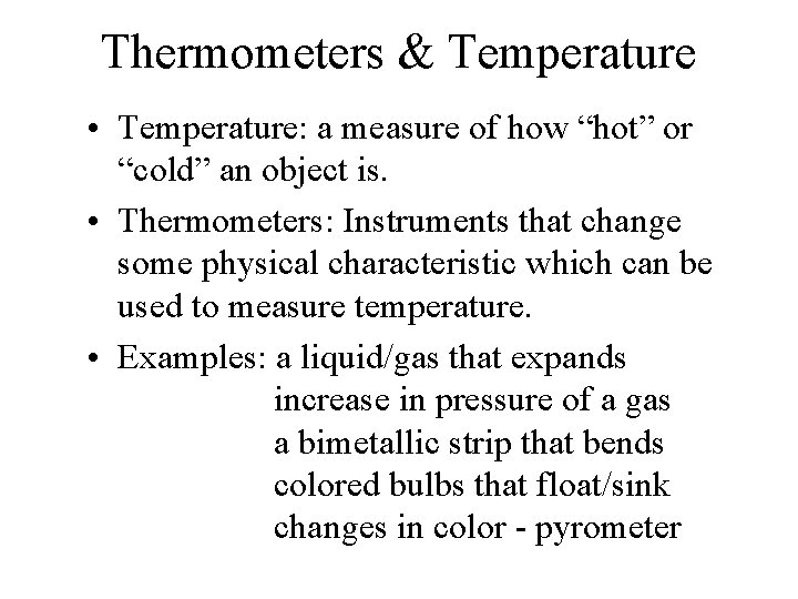 Thermometers & Temperature • Temperature: a measure of how “hot” or “cold” an object