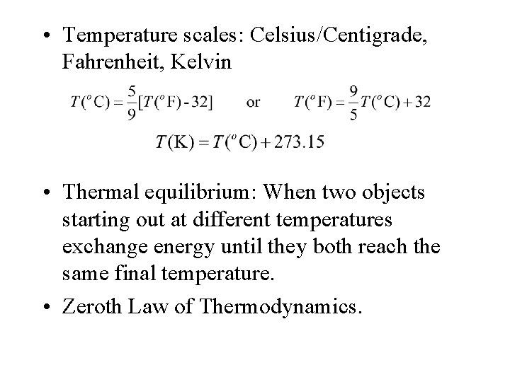  • Temperature scales: Celsius/Centigrade, Fahrenheit, Kelvin • Thermal equilibrium: When two objects starting