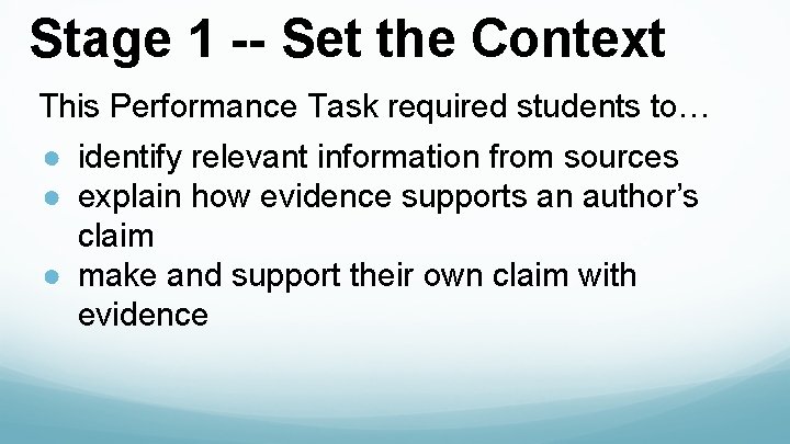 Stage 1 -- Set the Context This Performance Task required students to… ● identify