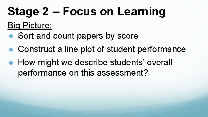 Stage 2 -- Focus on Learning Big Picture: ● Sort and count papers by