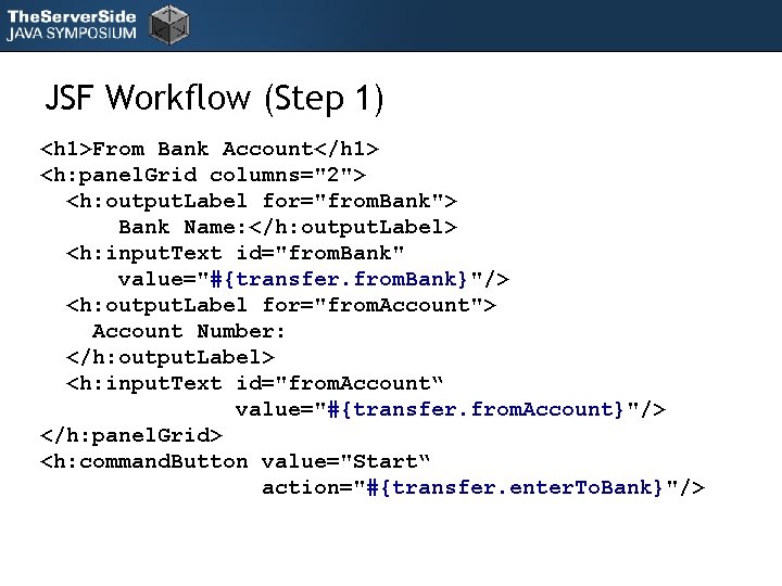 JSF Workflow (Step 1) <h 1>From Bank Account</h 1> <h: panel. Grid columns="2"> <h: