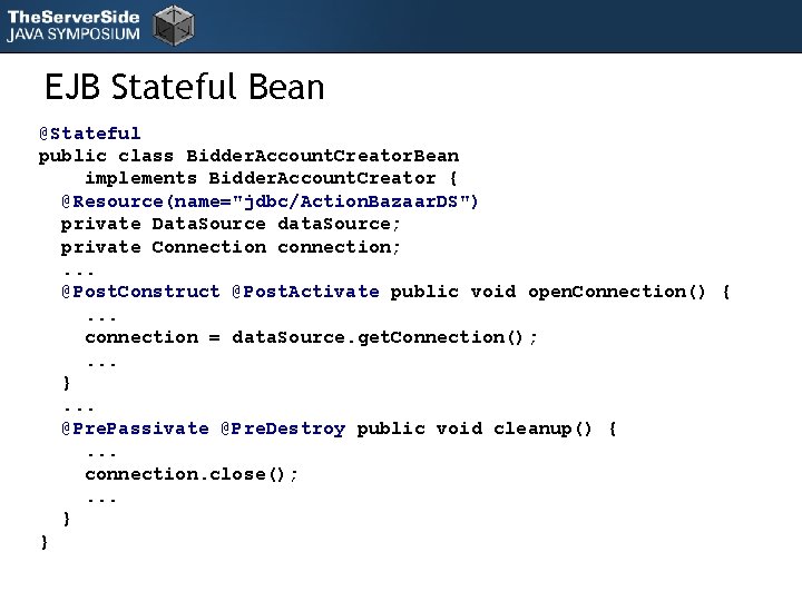 EJB Stateful Bean @Stateful public class Bidder. Account. Creator. Bean implements Bidder. Account. Creator