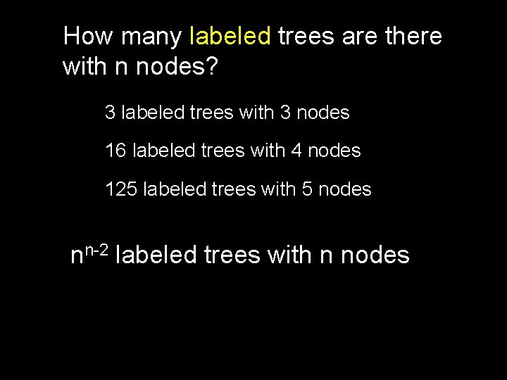 How many labeled trees are there with n nodes? 3 labeled trees with 3