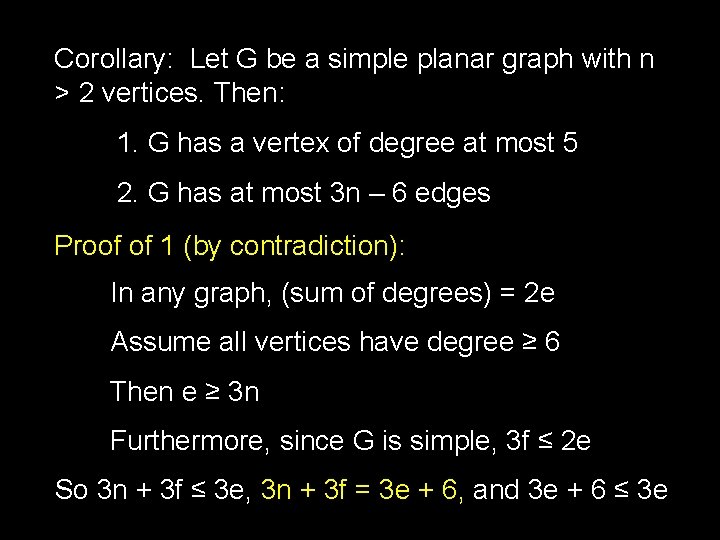 Corollary: Let G be a simple planar graph with n > 2 vertices. Then: