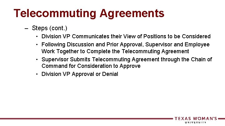 Telecommuting Agreements – Steps (cont. ) • Division VP Communicates their View of Positions