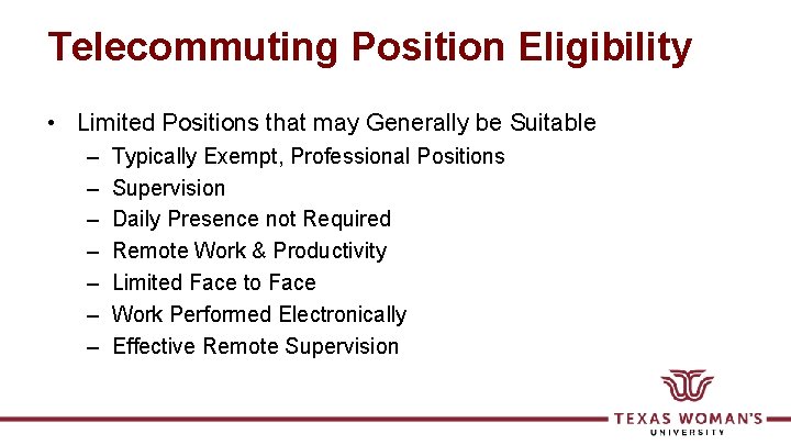 Telecommuting Position Eligibility • Limited Positions that may Generally be Suitable – – –