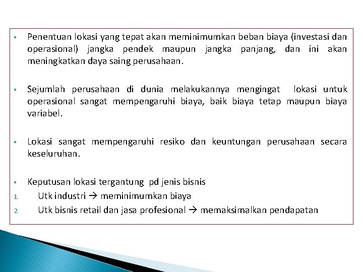 § Penentuan lokasi yang tepat akan meminimumkan beban biaya (investasi dan operasional) jangka pendek