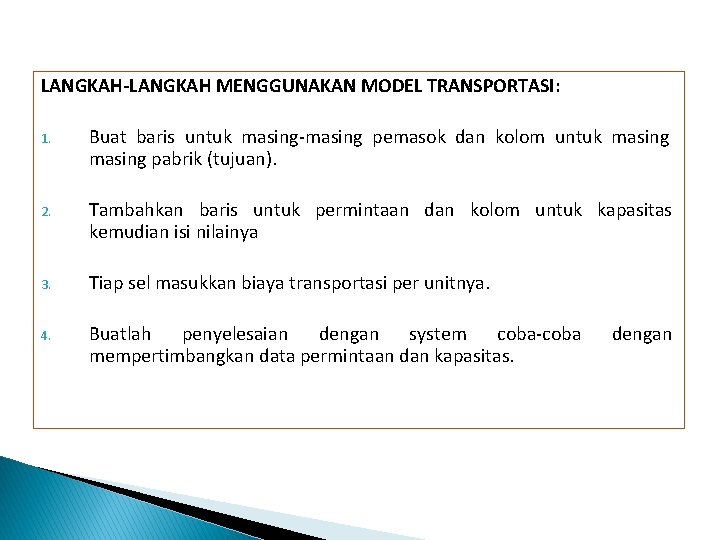 LANGKAH-LANGKAH MENGGUNAKAN MODEL TRANSPORTASI: 1. Buat baris untuk masing-masing pemasok dan kolom untuk masing