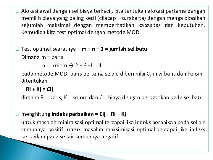 � Alokasi awal dengan sel biaya terkecil, kita tentukan alokasi pertama dengan memilih biaya