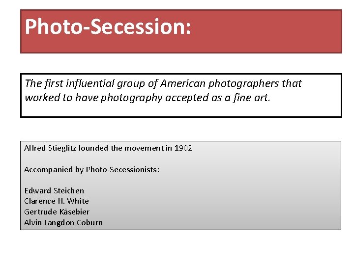 Photo-Secession: The first influential group of American photographers that worked to have photography accepted