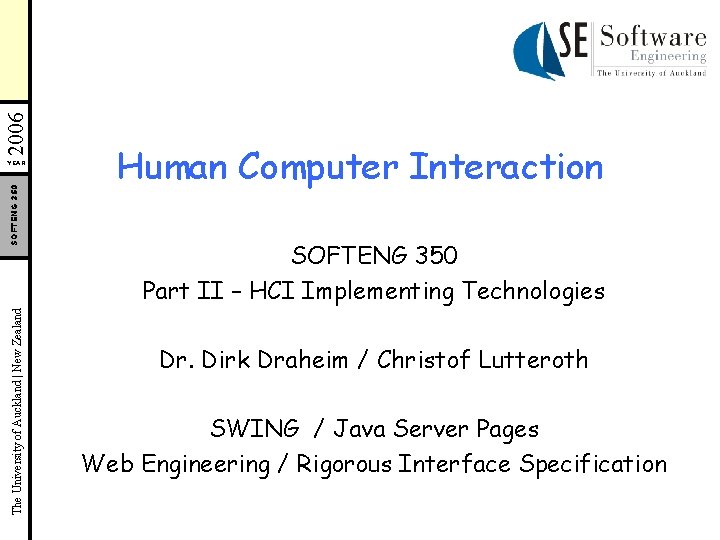 2006 The University of Auckland | New Zealand SOFTENG 350 YEAR Human Computer Interaction