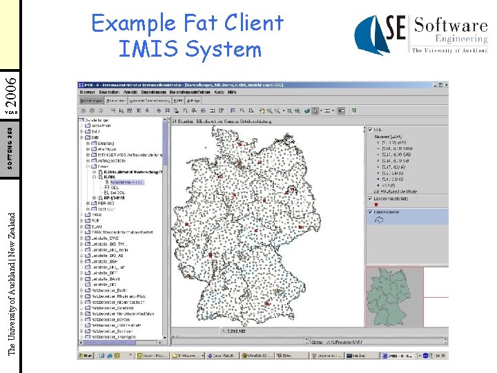 The University of Auckland | New Zealand SOFTENG 350 2006 Example Fat Client IMIS The University of Auckland | New Zealand SOFTENG 350 2006 Example Fat Client IMIS