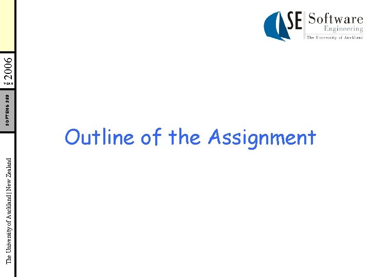 The University of Auckland | New Zealand SOFTENG 350 YEAR Outline of the Assignment