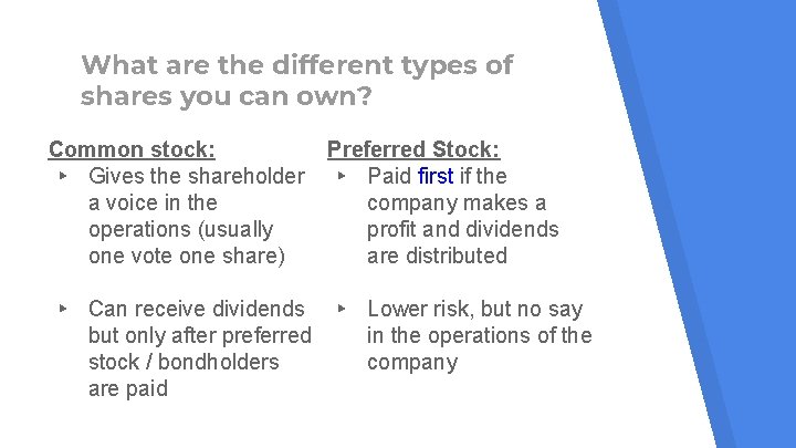 What are the different types of shares you can own? Common stock: ▸ Gives