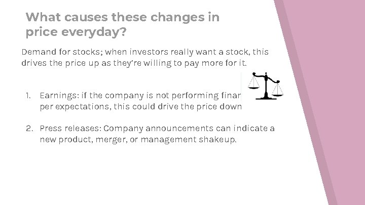 What causes these changes in price everyday? Demand for stocks; when investors really want