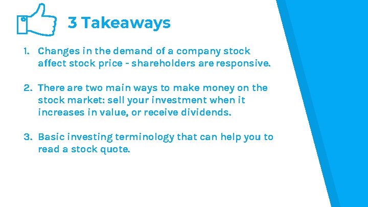 3 Takeaways 1. Changes in the demand of a company stock affect stock price