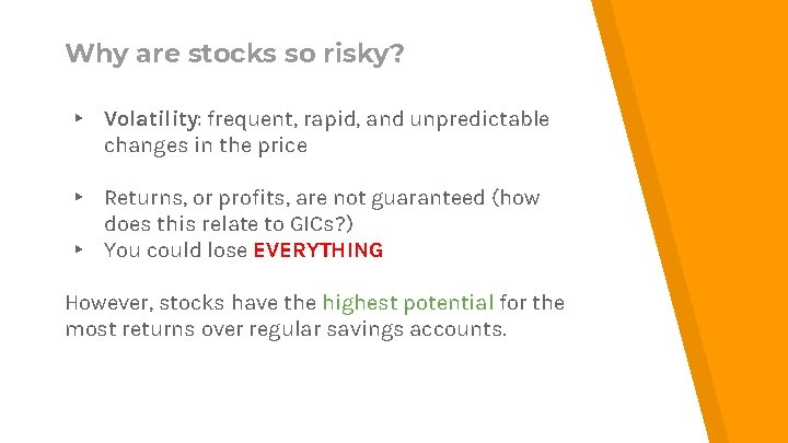 Why are stocks so risky? ▸ Volatility: frequent, rapid, and unpredictable changes in the