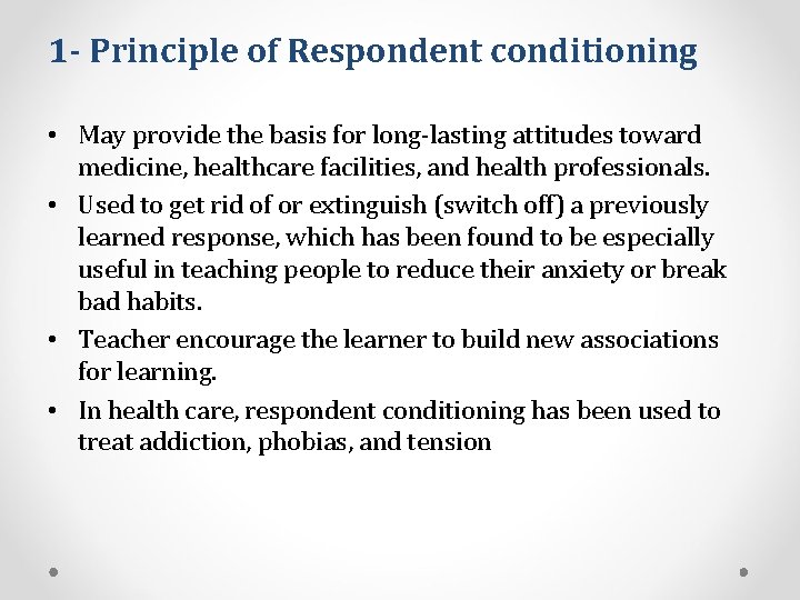 1 - Principle of Respondent conditioning • May provide the basis for long-lasting attitudes