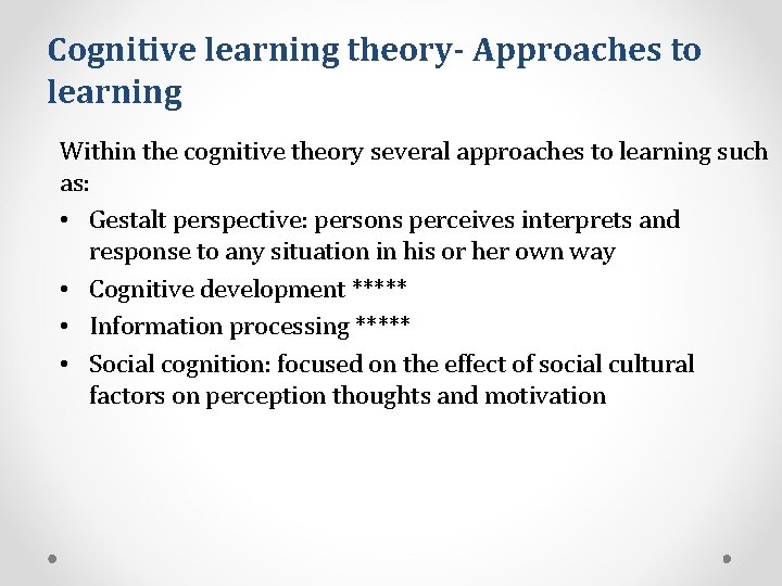 Cognitive learning theory- Approaches to learning Within the cognitive theory several approaches to learning