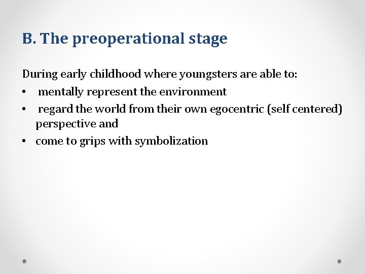 B. The preoperational stage During early childhood where youngsters are able to: • mentally