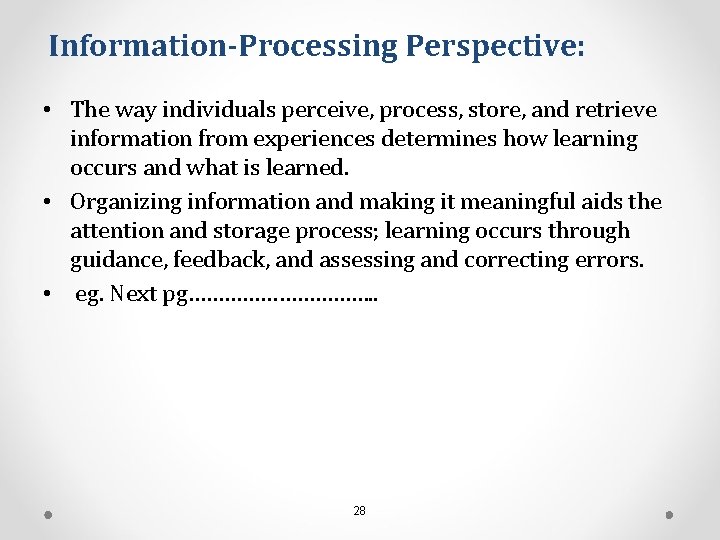 Information-Processing Perspective: • The way individuals perceive, process, store, and retrieve information from experiences