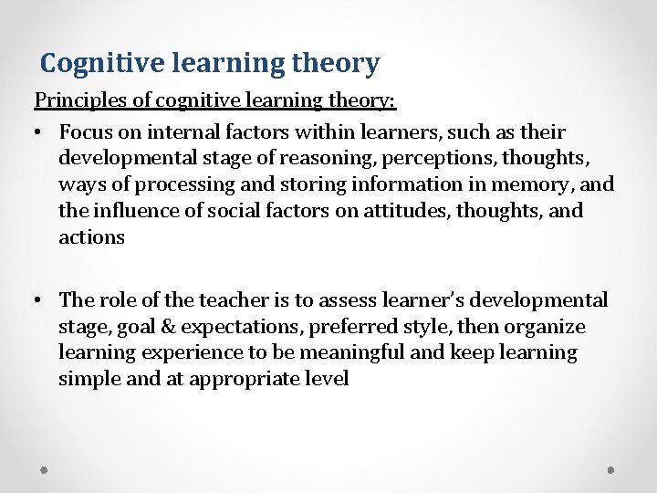 Cognitive learning theory Principles of cognitive learning theory: • Focus on internal factors within