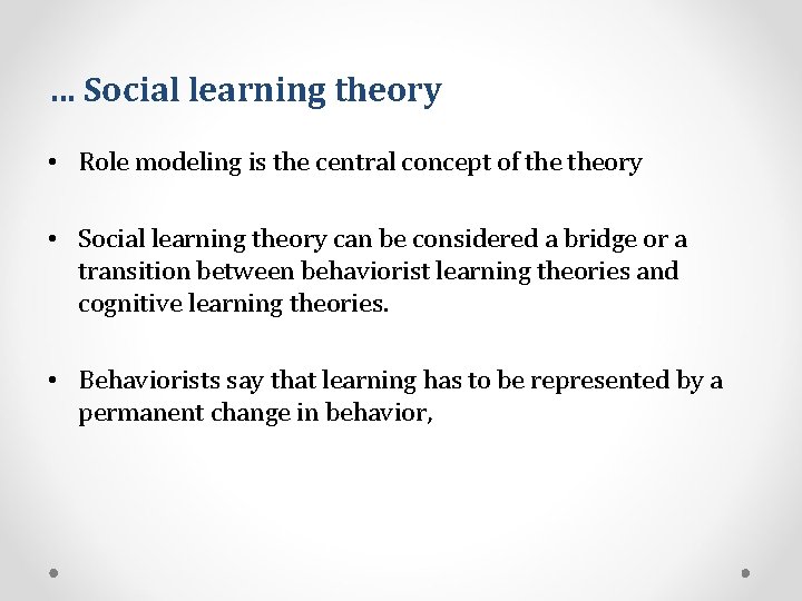 … Social learning theory • Role modeling is the central concept of theory •