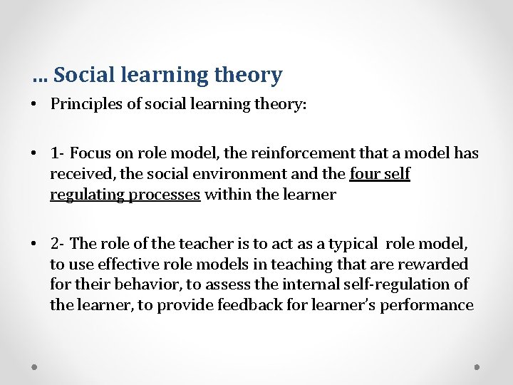 … Social learning theory • Principles of social learning theory: • 1 - Focus