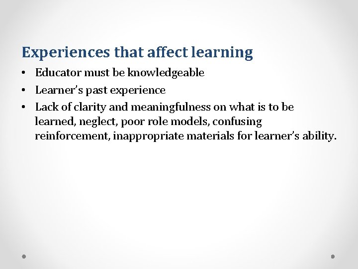 Experiences that affect learning • Educator must be knowledgeable • Learner’s past experience •