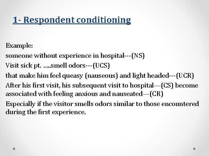 1 - Respondent conditioning Example: someone without experience in hospital---(NS) Visit sick pt. ….