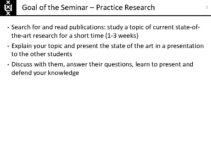 Goal of the Seminar – Practice Research • • • Search for and read