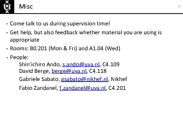 Misc • • Come talk to us during supervision time! Get help, but also