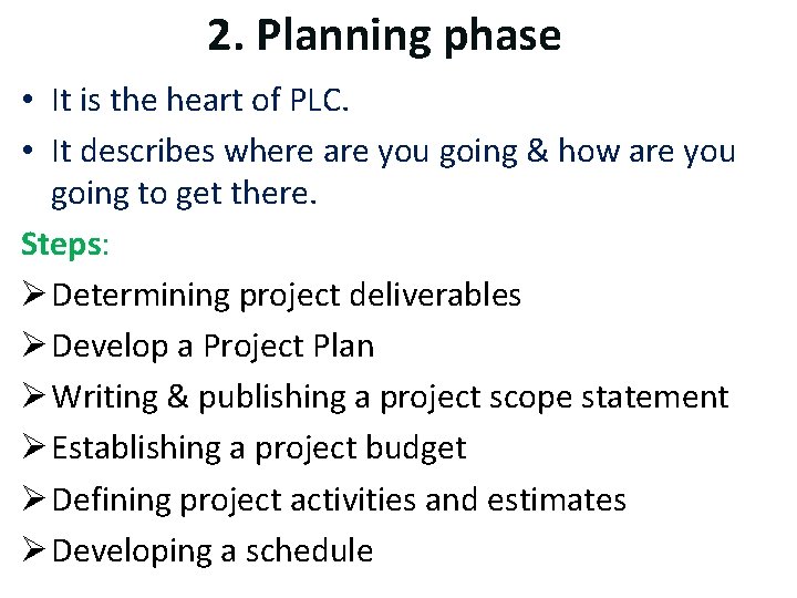 2. Planning phase • It is the heart of PLC. • It describes where
