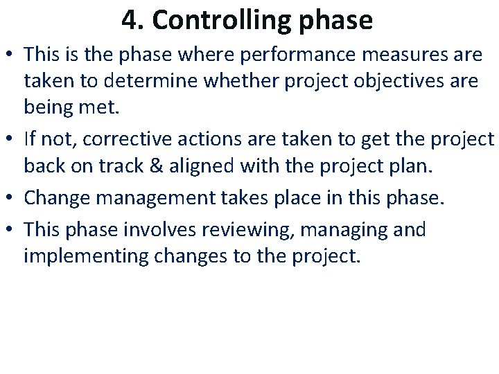 4. Controlling phase • This is the phase where performance measures are taken to