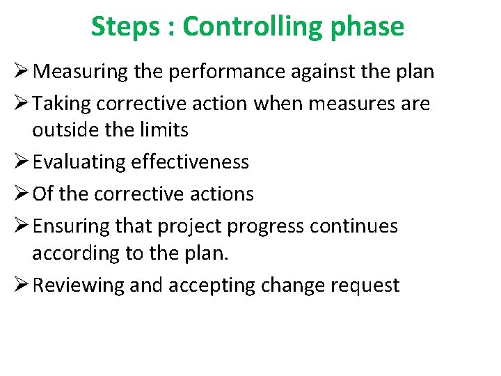 Steps : Controlling phase Ø Measuring the performance against the plan Ø Taking corrective