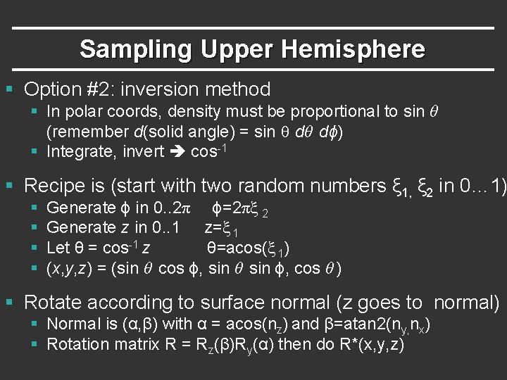 Sampling Upper Hemisphere § Option #2: inversion method § In polar coords, density must