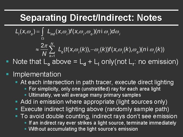 Separating Direct/Indirect: Notes § Note that Lo above = Ld + LI only(not Lr:
