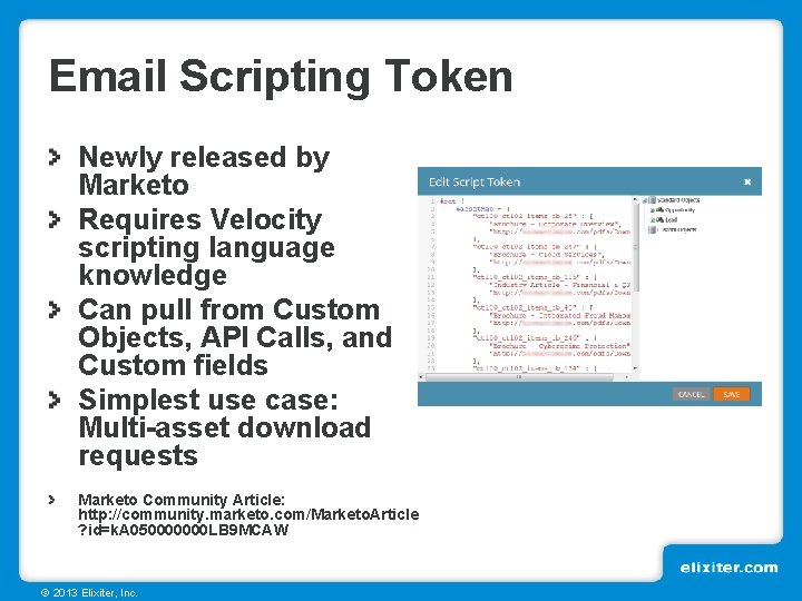 Email Scripting Token Newly released by Marketo Requires Velocity scripting language knowledge Can pull