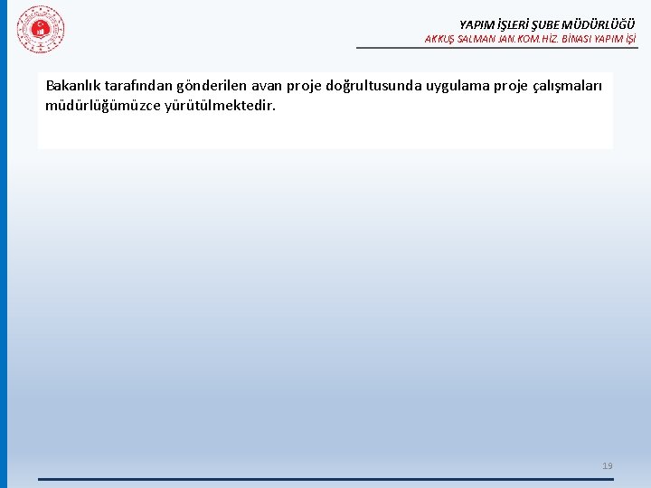 YAPIM İŞLERİ ŞUBE MÜDÜRLÜĞÜ AKKUŞ SALMAN JAN. KOM. HİZ. BİNASI YAPIM İŞİ Bakanlık tarafından