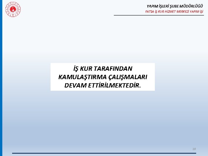 YAPIM İŞLERİ ŞUBE MÜDÜRLÜĞÜ FATSA İŞ KUR HİZMET MERKEZİ YAPIM İŞİ İŞ KUR TARAFINDAN