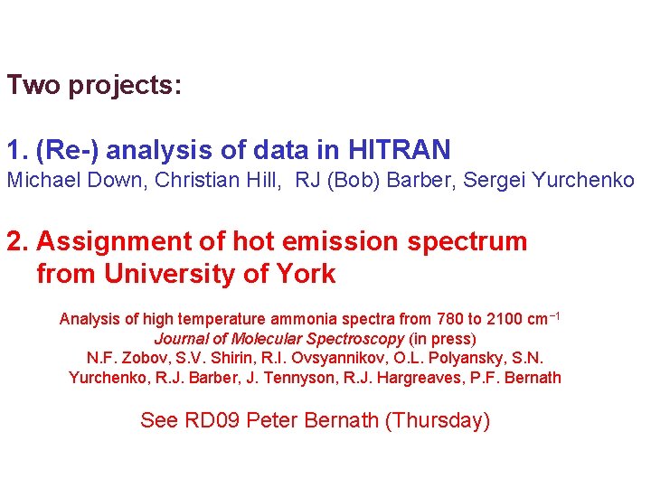 Two projects: 1. (Re-) analysis of data in HITRAN Michael Down, Christian Hill, RJ