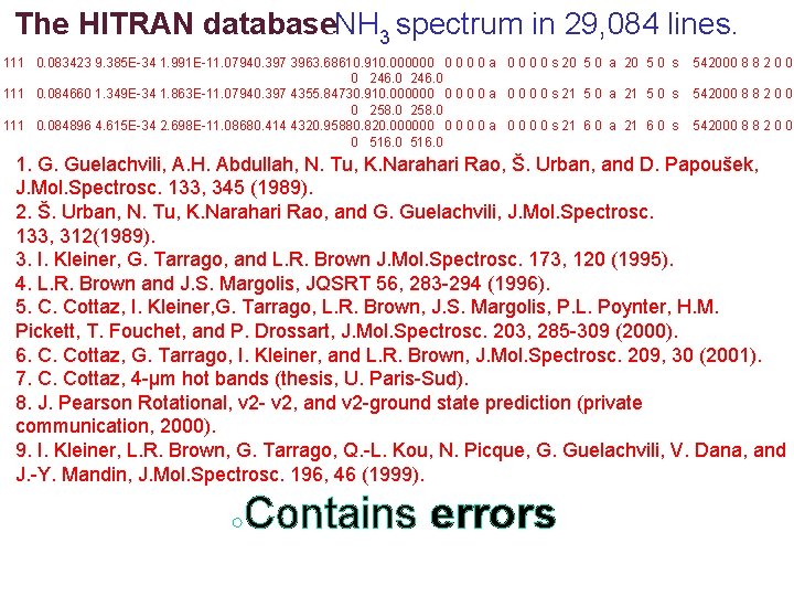 The HITRAN database●NH 3 spectrum in 29, 084 lines. 111 0. 083423 9. 385