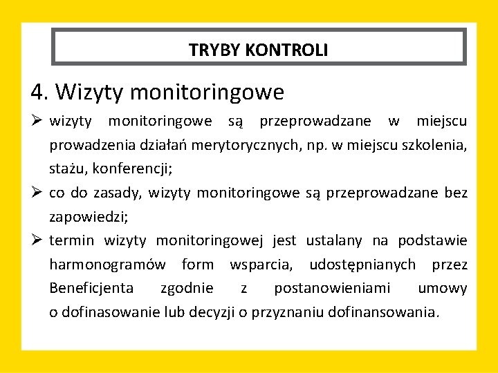 TRYBY KONTROLI 4. Wizyty monitoringowe Ø wizyty monitoringowe są przeprowadzane w miejscu prowadzenia działań