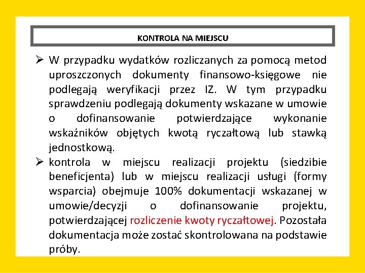 KONTROLA NA MIEJSCU Ø W przypadku wydatków rozliczanych za pomocą metod uproszczonych dokumenty finansowo-księgowe