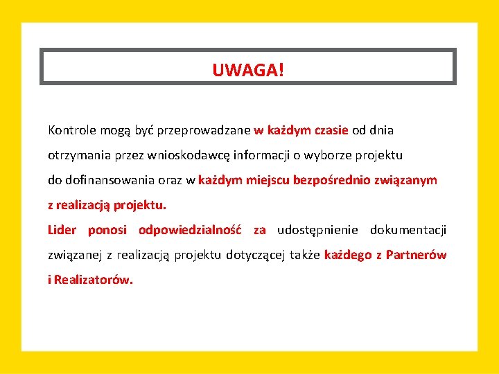 UWAGA! Kontrole mogą być przeprowadzane w każdym czasie od dnia otrzymania przez wnioskodawcę informacji