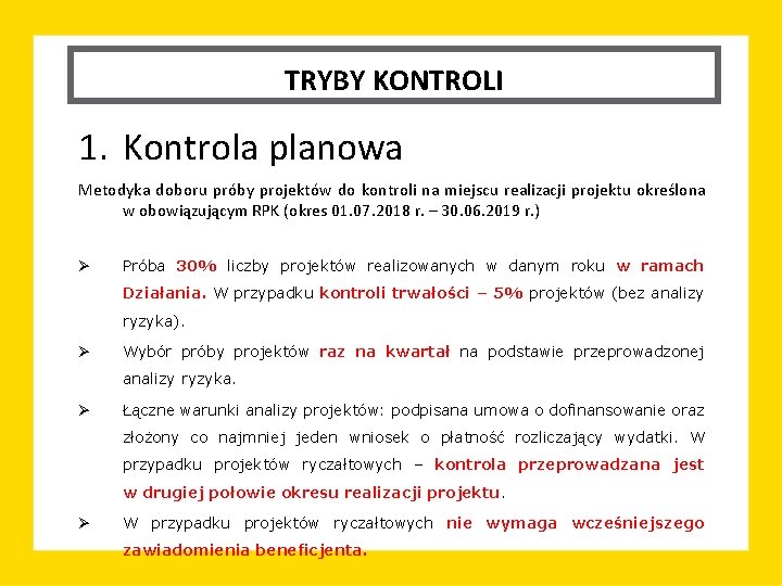 TRYBY KONTROLI 1. Kontrola planowa Metodyka doboru próby projektów do kontroli na miejscu realizacji