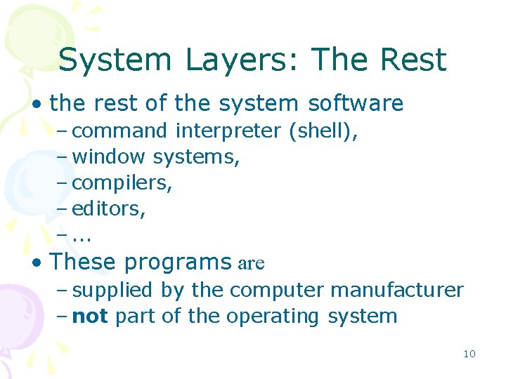 System Layers: The Rest • the rest of the system software – command interpreter